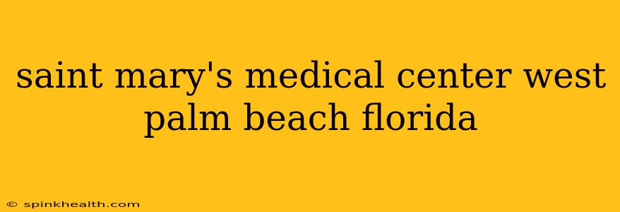 saint mary's medical center west palm beach florida