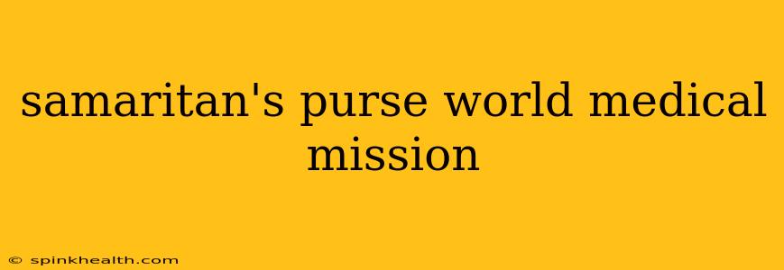 samaritan's purse world medical mission