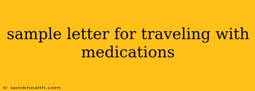 sample letter for traveling with medications