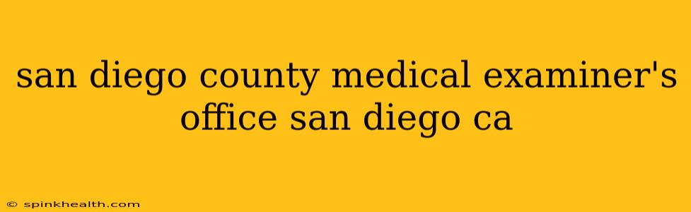 san diego county medical examiner's office san diego ca