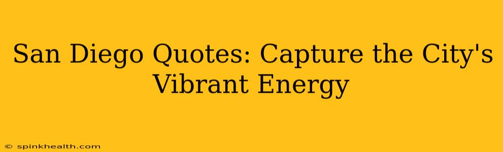 San Diego Quotes: Capture the City's Vibrant Energy