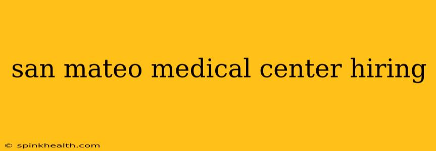 san mateo medical center hiring