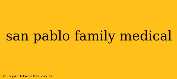 san pablo family medical