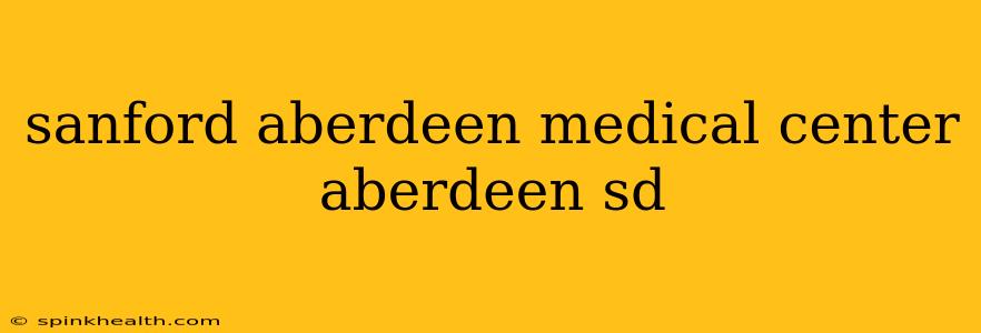 sanford aberdeen medical center aberdeen sd