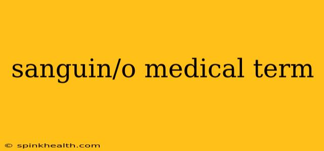 sanguin/o medical term