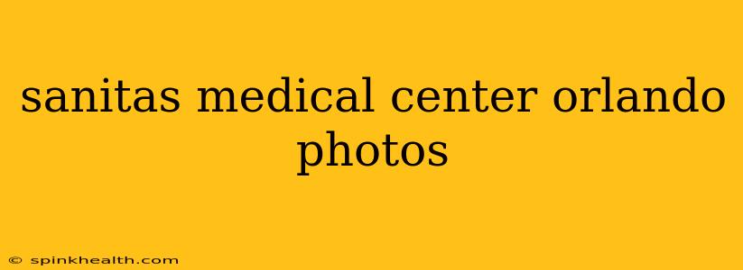 sanitas medical center orlando photos