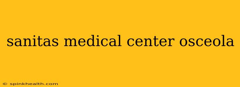sanitas medical center osceola