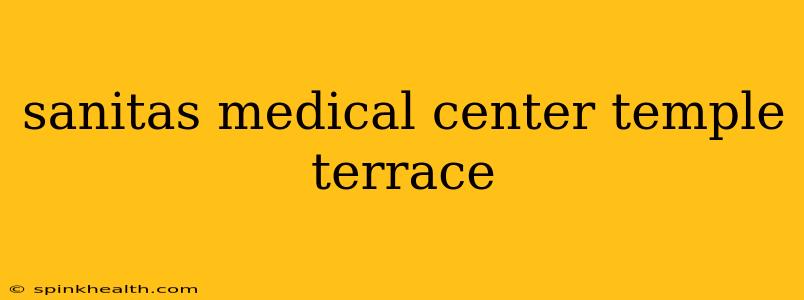 sanitas medical center temple terrace