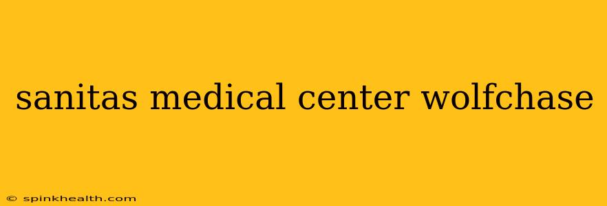 sanitas medical center wolfchase