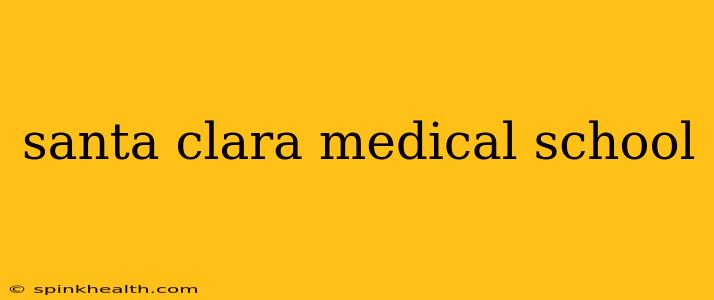 santa clara medical school