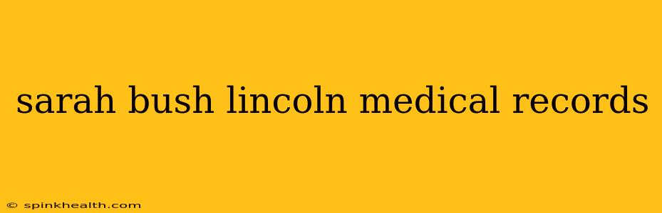 sarah bush lincoln medical records