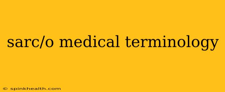 sarc/o medical terminology