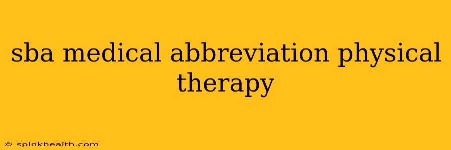 sba medical abbreviation physical therapy