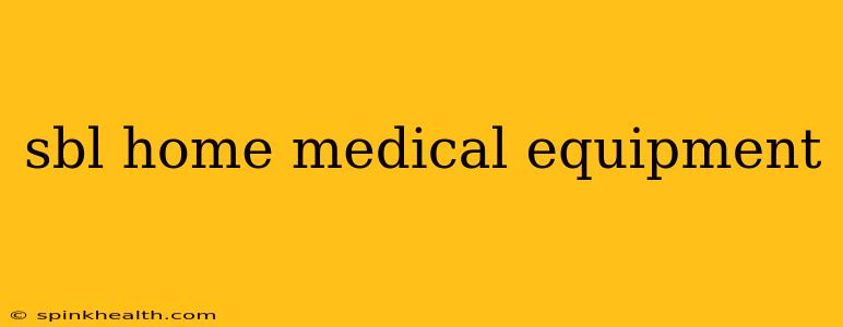 sbl home medical equipment