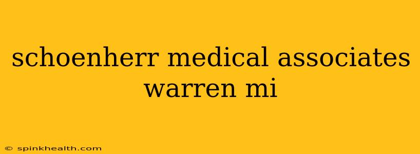 schoenherr medical associates warren mi