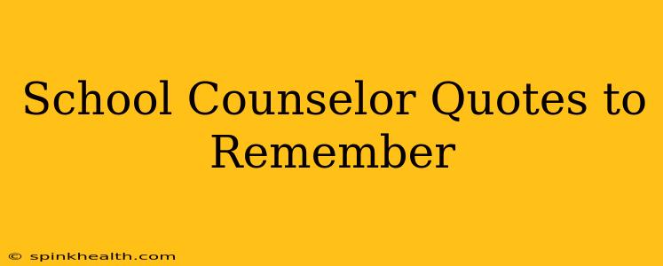 School Counselor Quotes to Remember