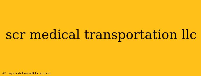 scr medical transportation llc