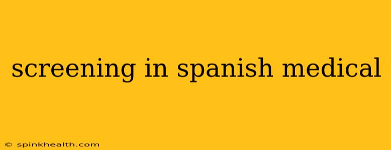 screening in spanish medical