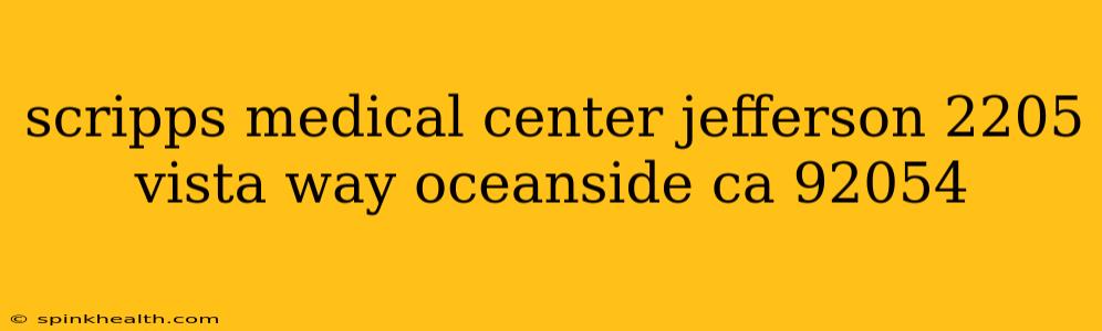 scripps medical center jefferson 2205 vista way oceanside ca 92054