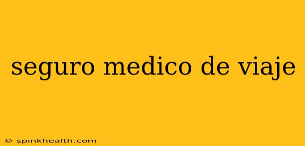 seguro medico de viaje