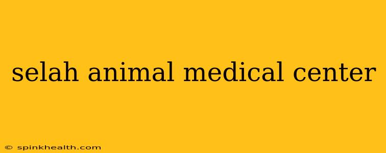 selah animal medical center
