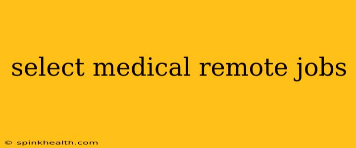 select medical remote jobs