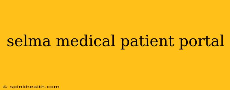 selma medical patient portal