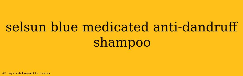 selsun blue medicated anti-dandruff shampoo