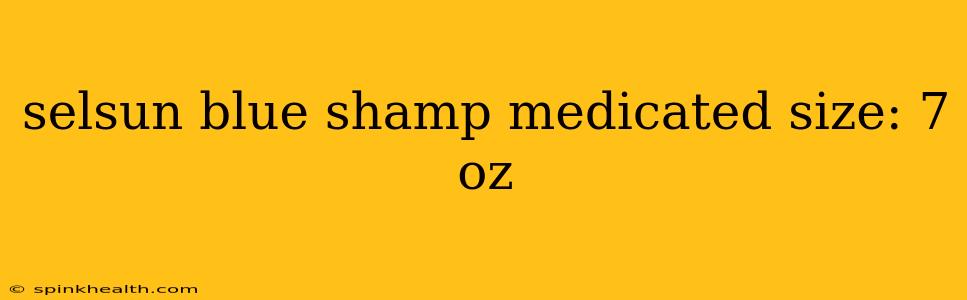 selsun blue shamp medicated size: 7 oz