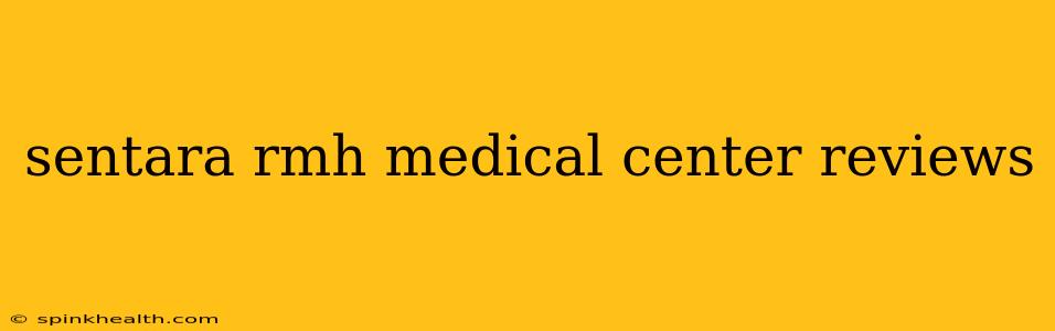 sentara rmh medical center reviews