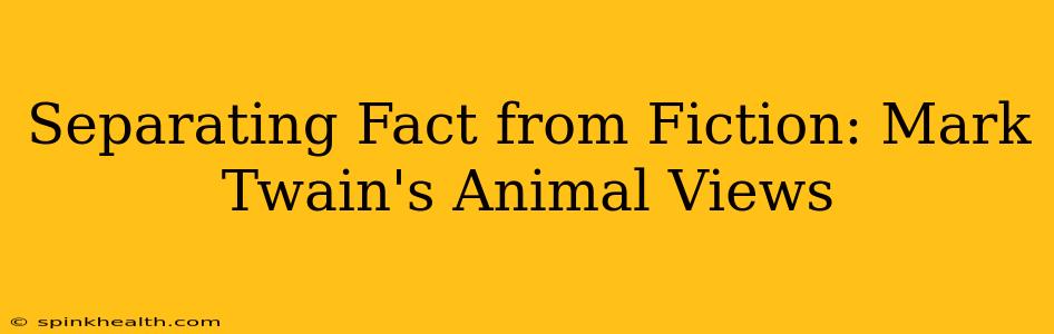 Separating Fact from Fiction: Mark Twain's Animal Views