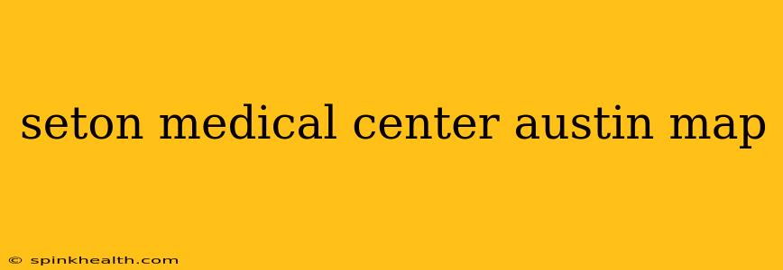 seton medical center austin map