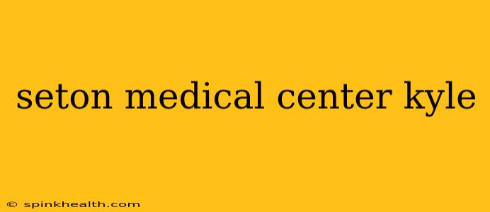 seton medical center kyle