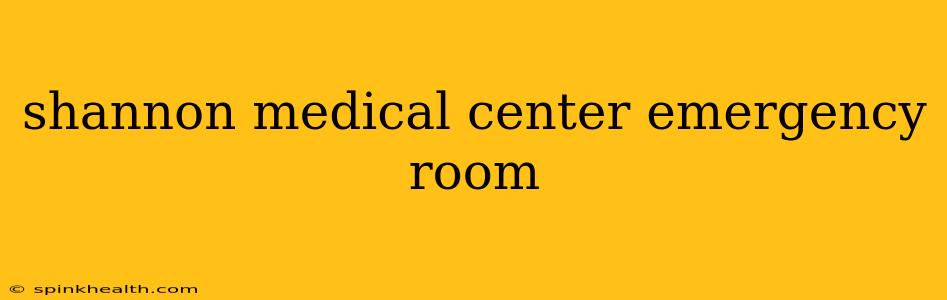 shannon medical center emergency room