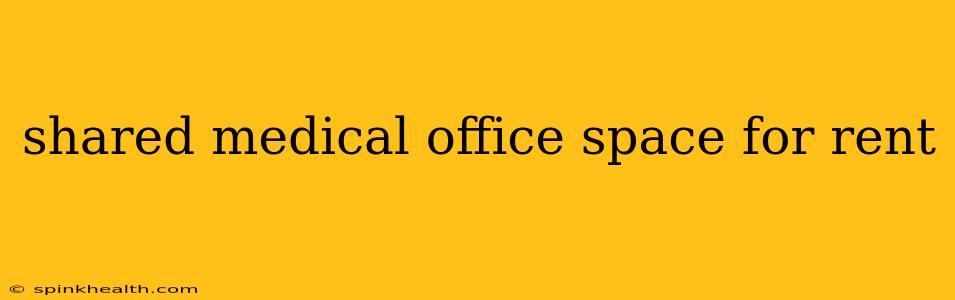 shared medical office space for rent