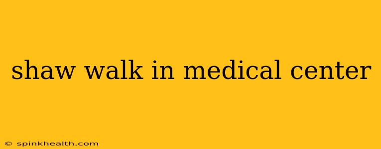 shaw walk in medical center