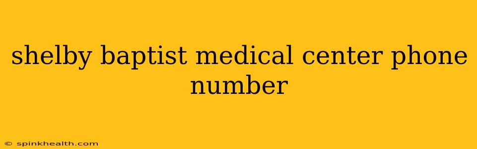 shelby baptist medical center phone number
