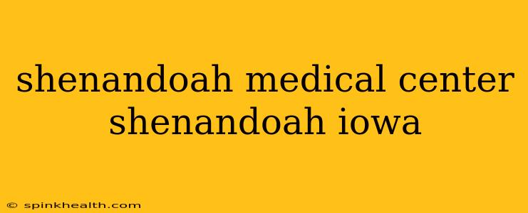 shenandoah medical center shenandoah iowa