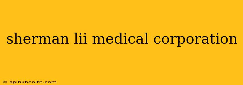 sherman lii medical corporation