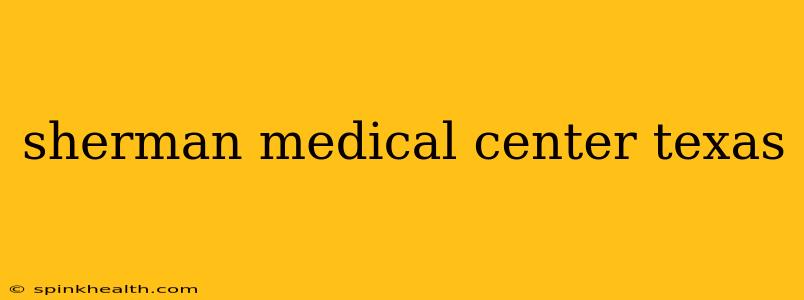 sherman medical center texas