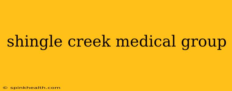 shingle creek medical group