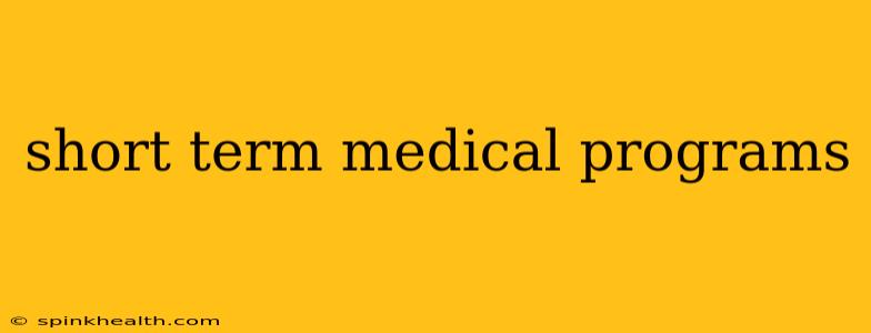 short term medical programs