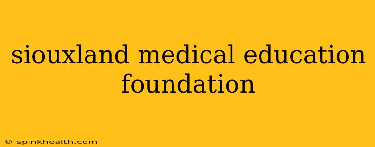 siouxland medical education foundation