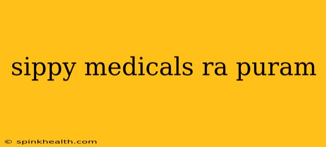 sippy medicals ra puram