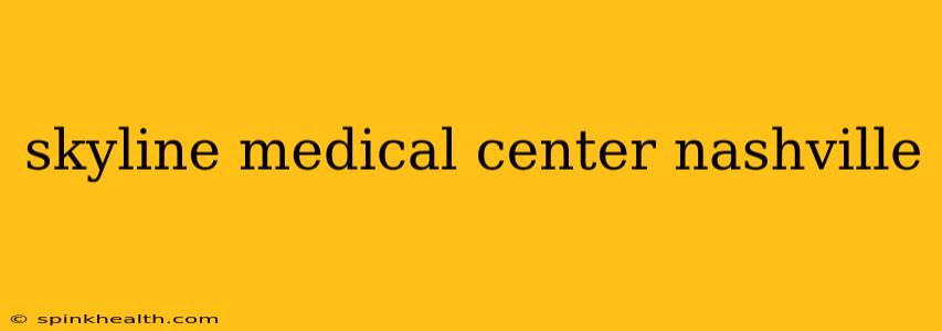 skyline medical center nashville