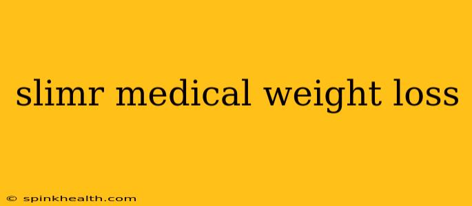 slimr medical weight loss