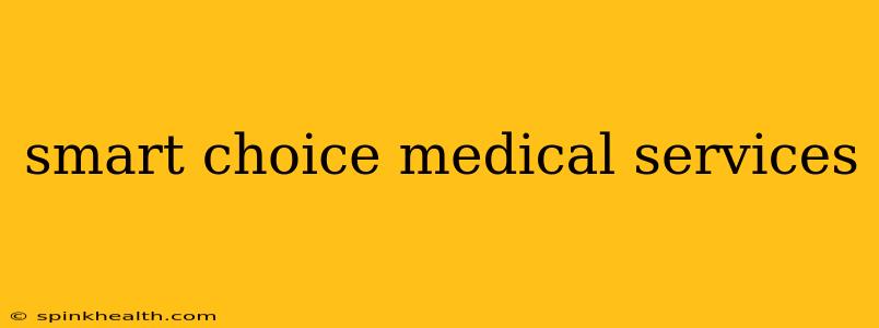 smart choice medical services