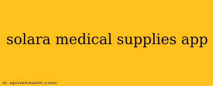 solara medical supplies app
