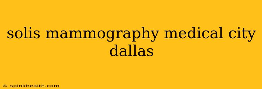 solis mammography medical city dallas