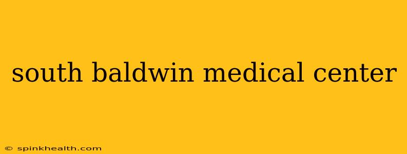 south baldwin medical center